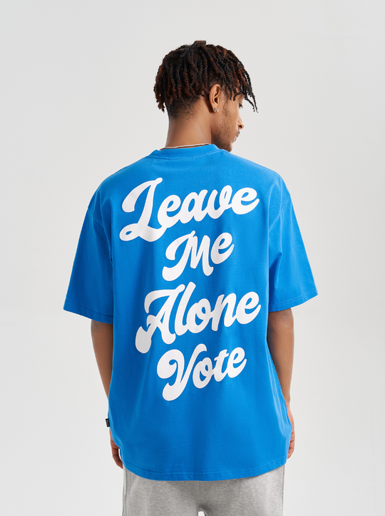 VOTE Leave Me Alone Tee