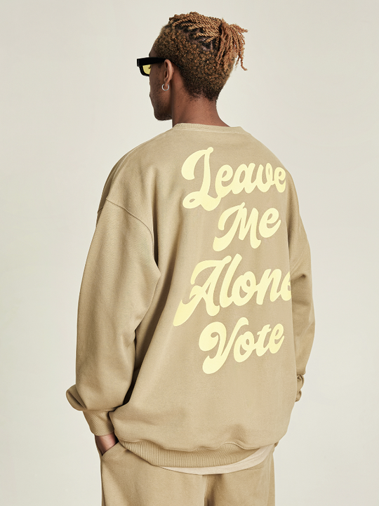 VOTE Leave Me Alone Sweatshirt